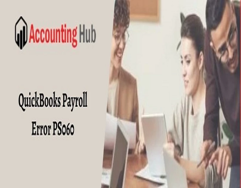 Troubleshooting QuickBooks Payroll Error PS060